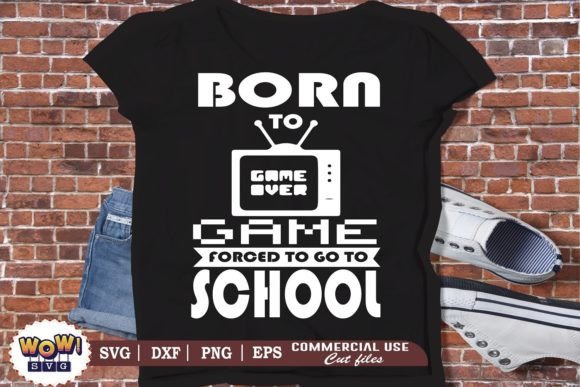 Born to Game Forced to Go to School SVG – A Must-Have Digital Design for Gamers and Crafters