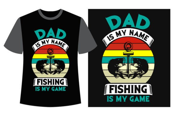 Dad Is My Name Fishing Is My Game: A Unique Expression for Anglers