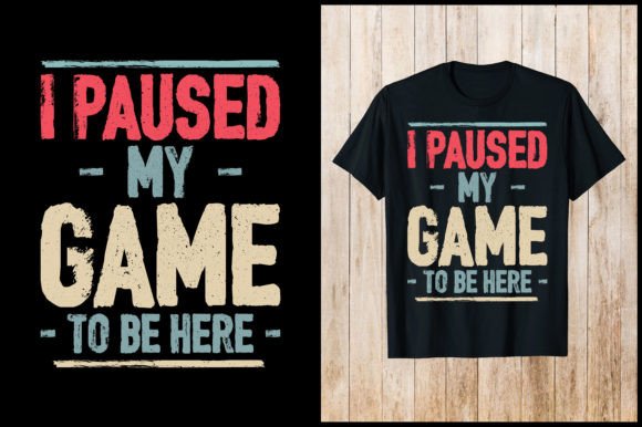 I Paused My Game to Be Here Gaming Shirt – A Must-Have for Gamers and Designers Alike